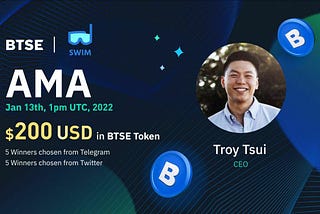 BTSE AMA Highlights: A Conversation with Troy Tsui, CEO of Swim Protocol, on Jan 13th, 2021
