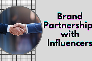 How Do Brand Partnerships Work with Influencers?