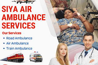 The Exclusive Service for Patient Care — Siya Air Ambulance Service in Patna