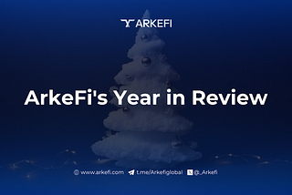 Inside ArkeFi’s Game-Changing 2024 Journey: ArkeFi’s Year in Review
