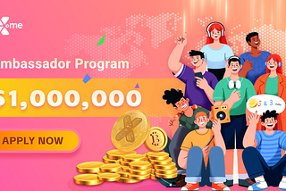 X.me Global Ambassador Program Is Open — Join Now to Share in $1,000,000!