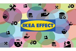 The “IKEA Effect”: When Labor Leads to Love