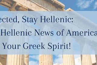 Catching up with the Hellenic News — Empowering Generations: The Birth of the Hellenic Education…