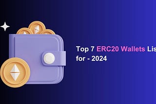 Top 7 ERC20 Wallets List for 2024
