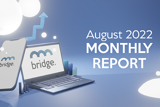 Bridge Mutual August Monthly Report