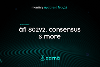 Monthly Updates [aarnâ | February_25] | What’s New