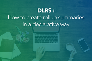 How to create rollup summaries in a declarative way in Salesforce