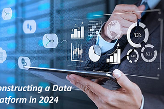 Constructing a Data Platform in 2024