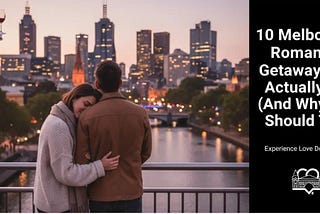 Best Melbourne Romantic Getaways for Couples