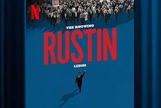 After Nov. 5th, “Rustin” Was My Antidote