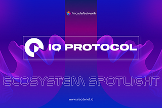 ArcadeNetwork welcomes IQ Protocol as our ecosystem partner