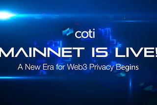 COTI V2 Mainnet is Now Live: A New Era for Web3 Privacy Begins