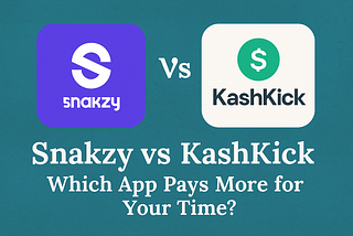 Snakzy vs KashKick: Which App Pays More for Your Time?