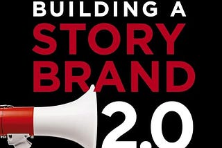 BOOK NOTES: Building a StoryBrand 2.0 by Donald Miller