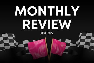Monthly Development Review: April 2024