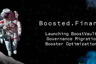 🚀 Boosted Finance: BoostVaults, Migration Plan, Booster Optimizations