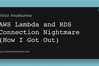 AWS Lambda and RDS Connection Nightmare