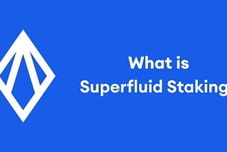 A Simple Guide To Superfluid Staking