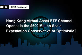 Hong Kong Virtual Asset ETF Channel Opens: Is the $500 Million Scale Expectation Conservative or…