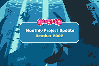 Anomura Monthly Project Update — October 2022