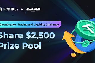 2,500 USDT Up for Grabs — Dawnbreaker Showdown for Trading and Providing Liquidity!