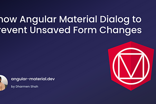 Show Angular Material Dialog to Prevent Unsaved Form Changes