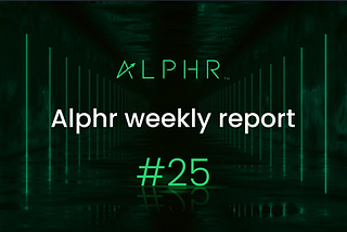 Alphr Weekly Report #25