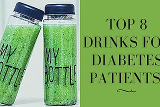 Top 8 Drinks For Diabetes Patients