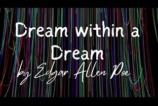 Dream Within a Dream by Edgar Allen Poe * Narrated by Neha B.