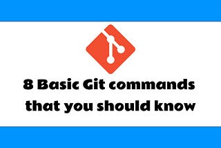 Git Commands To Get You Started With Programming.