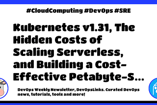 🐮 DevOps Weekly #438: Kubernetes v1.31,