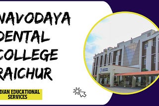 Navodaya Dental College Raichur: Comprehensive Overview