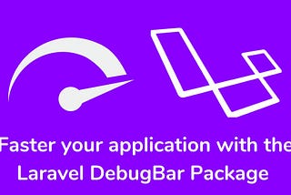 Faster your application with Laravel Debug Bar Package