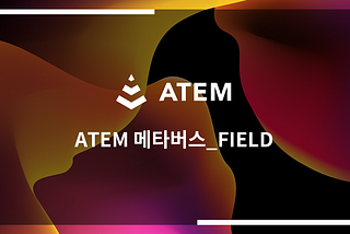 ATEM 메타버스_FIELD