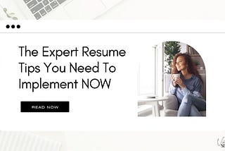 The Expert Resume Tips You Need To Implement Now