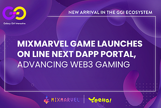 GGI (MixMarvel) Incubated Game Set to Launch on LINE NEXT Dapp Portal, Paving the Way for Web3…