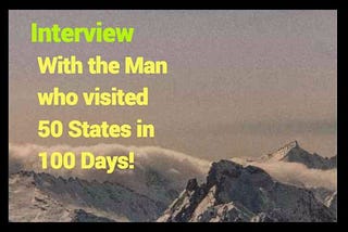 The Man Who Traveled 50 States in 100 Days…