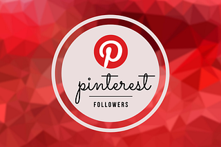 Increase Your Pinterest Followers With These 06 Strategies : 2021 Edition