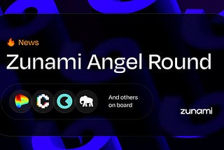 Zunami Protocol Angel Round Successfully Concludes with DeFi Leaders