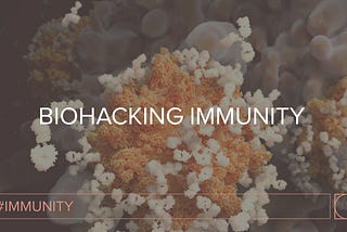 Biohacking Immunity