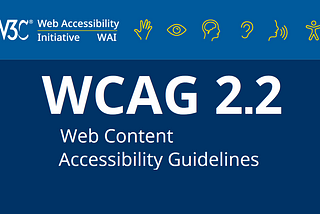 WCAG 2.2 and what it means for you