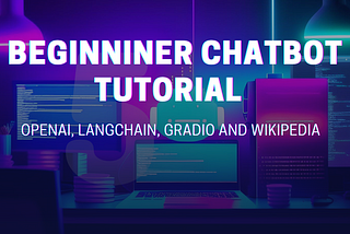 Creating Your Own Chatbot: A Beginner-Friendly Tutorial with OpenAI, LangChain, Gradio, and…