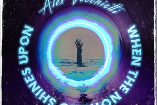 Alex Vecchietti — When The Nothing Shines Upon ALBUM REVIEW