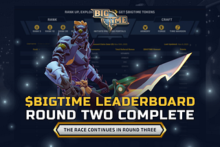 Round Two Of The $BIGTIME Leaderboard Concludes: New Thrills Await in the Third Round