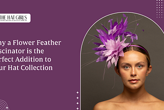 Why a Flower Feather Fascinator is the Perfect Addition to Your Hat Collection