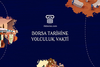 BORSA TARİHİNE YOLCULUK VAKTİ