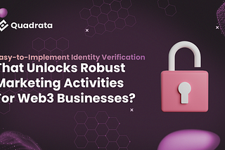 Easy-to-Implement Identity Verification That Unlocks Robust Marketing Activities For Web3…