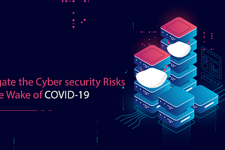 Cyber-security-Risks-in-the-Wake-of-COVID-19 | Locuz is an IT Infrastructure Solutions and…