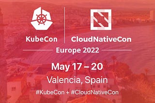 KubeCon + CloudNativeCon Europe 2022