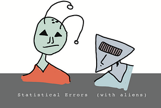 Statistical Errors (With Aliens)